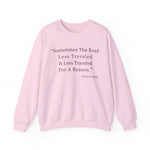 Sometimes the road less traveled Sweatshirts