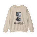 There is a higher law than the Constitution Sweatshirt