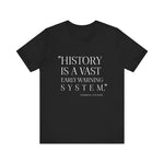 History is a vast early warning system T-Shirt