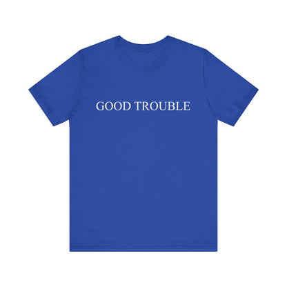 Good trouble T-Shirt