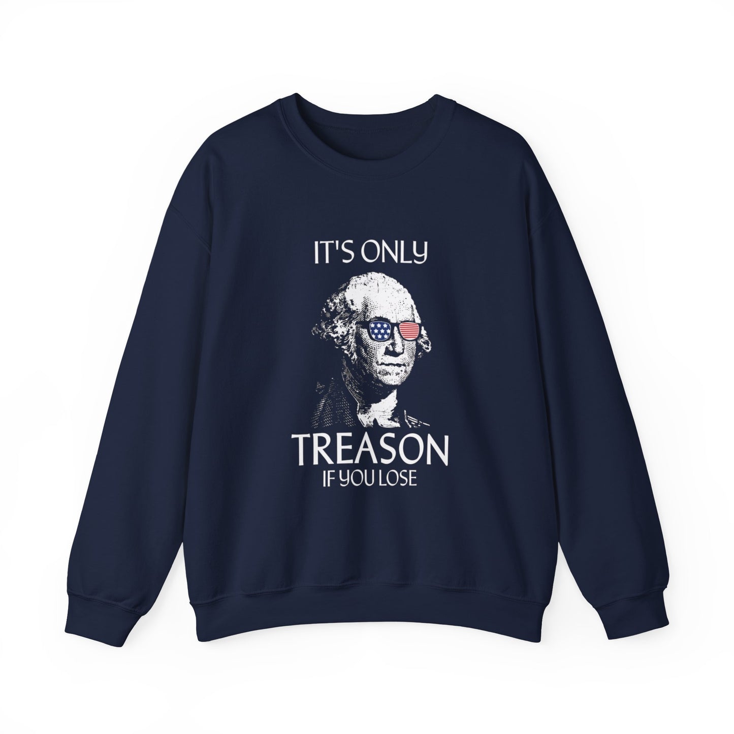 It's Only Treason If You Lose Sweatshirt