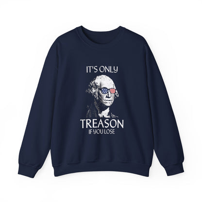 It's Only Treason If You Lose Sweatshirt