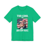Too Cool for British Rule T-Shirt