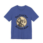 Too Cool For British Rule T‑Shirt