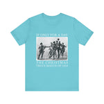 If only for a day T‑Shirt