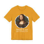 Mona Lisa She Judging you T‑Shirt