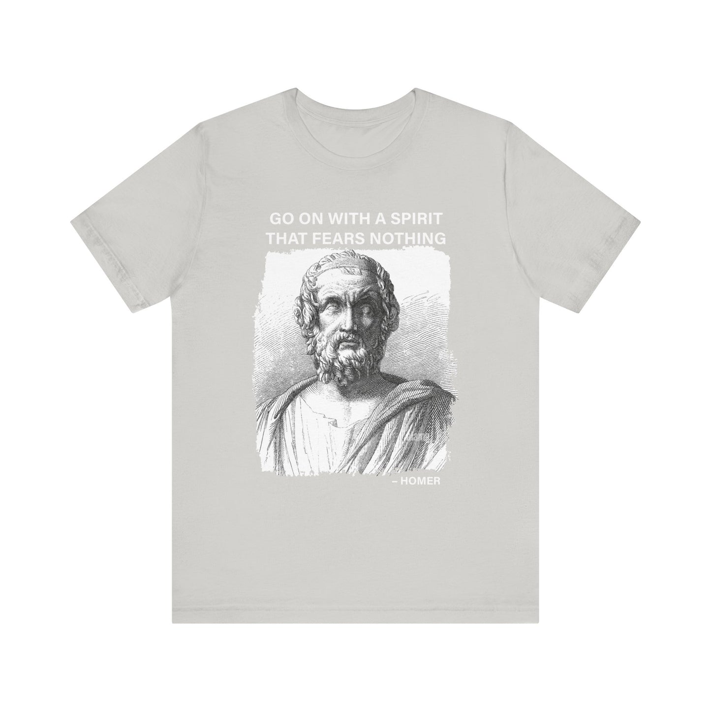 Go on with a spirit that fears nothing Homer T-Shirt
