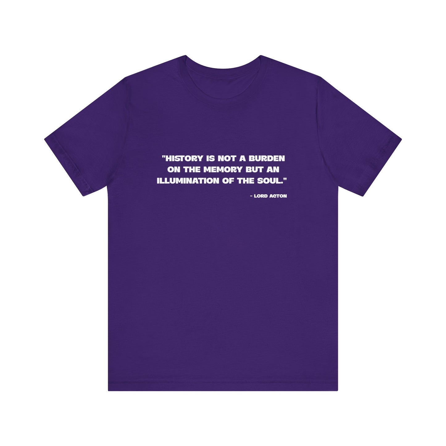 History is not a burden T-Shirt