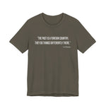 The past is a foreign country T‑Shirt