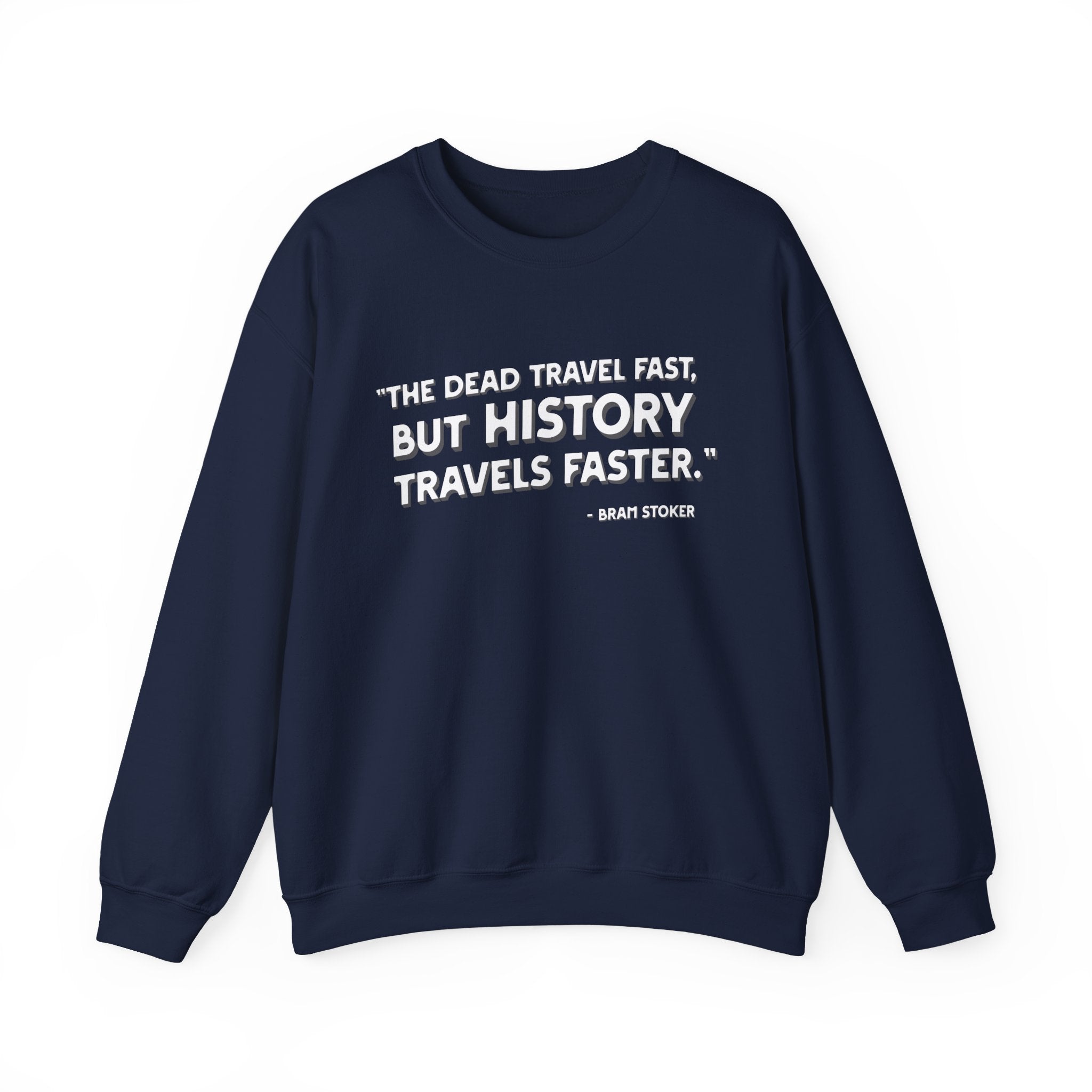 The dead travel fast but history Sweatshirt