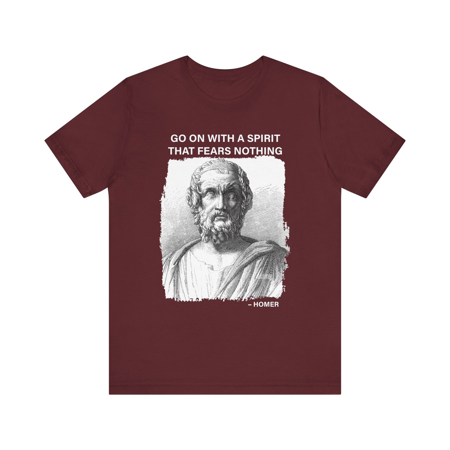 Go on with a spirit that fears nothing Homer T-Shirt