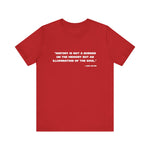 History is not a burden T-Shirt