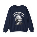 The British Blew a 13 Colony Sweatshirt