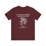 If You Want Our Weapons T-Shirt