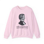 There is a higher law than the Constitution Sweatshirt