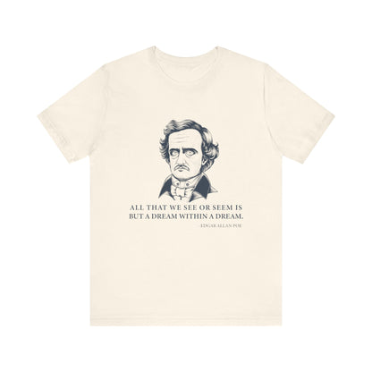 All that we see or seem T-Shirt
