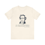 All that we see or seem T-Shirt