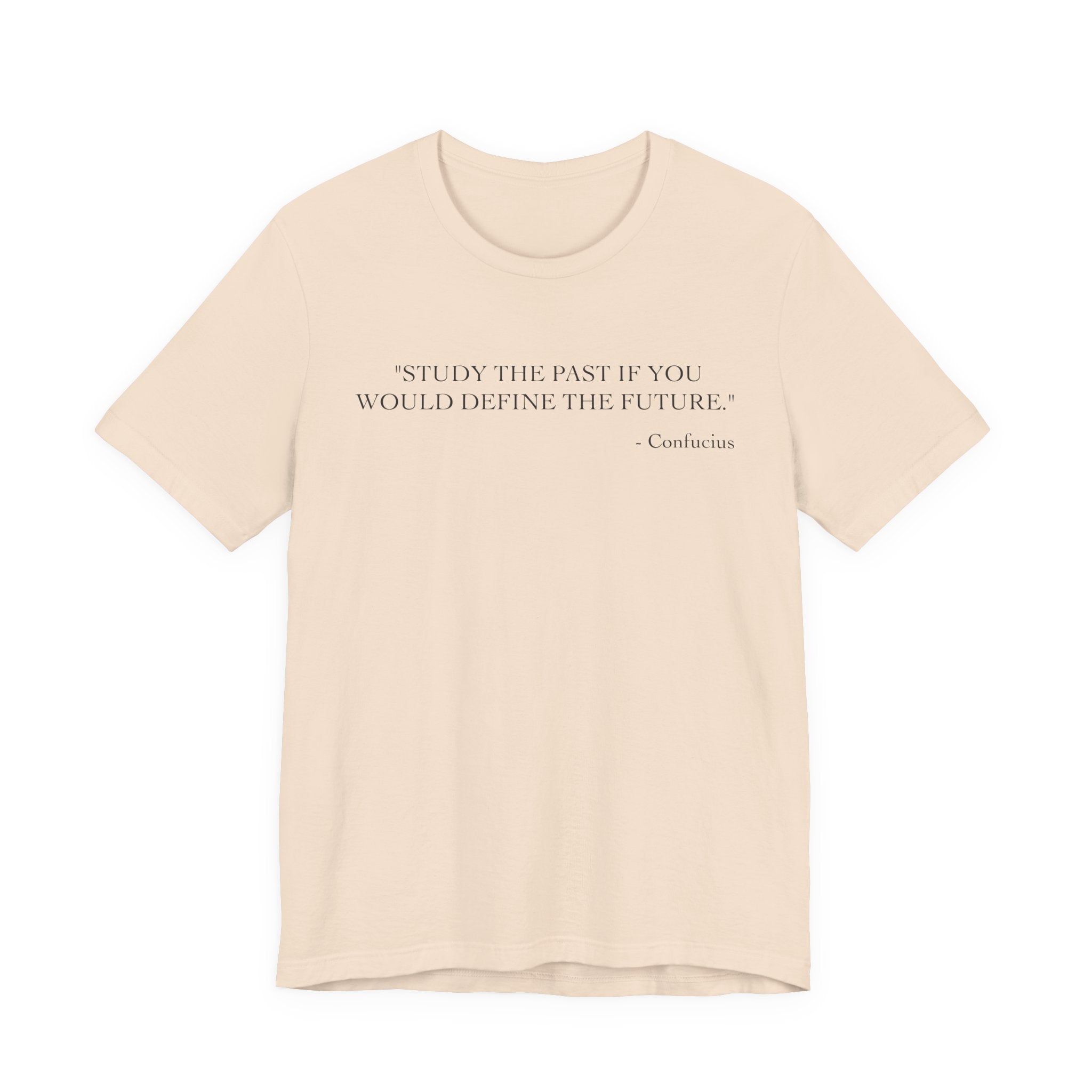 Study the past if you would define the future T-Shirt