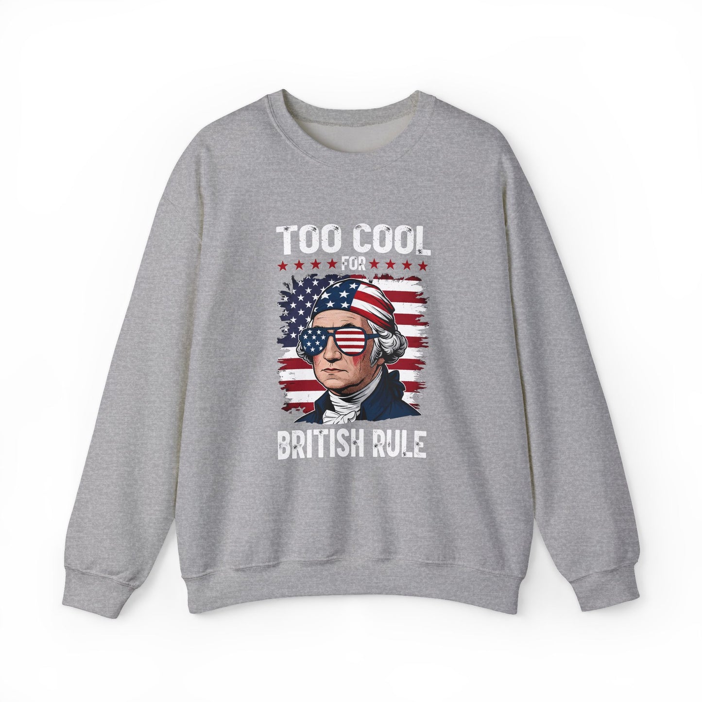 Too Cool for British Rule Sweatshirt