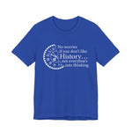 No worries if you don’t like history T-Shirt