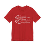 No worries if you don’t like history T-Shirt