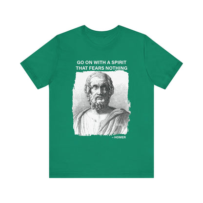 Go on with a spirit that fears nothing Homer T-Shirt