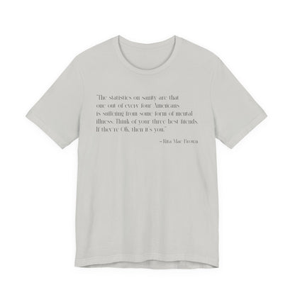 The statistics on sanity are T-Shirt