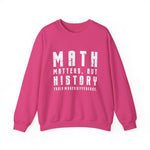 History Is What Really Counts Sweatshirt