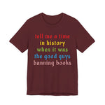 Tell Me A Time In History T-Shirt