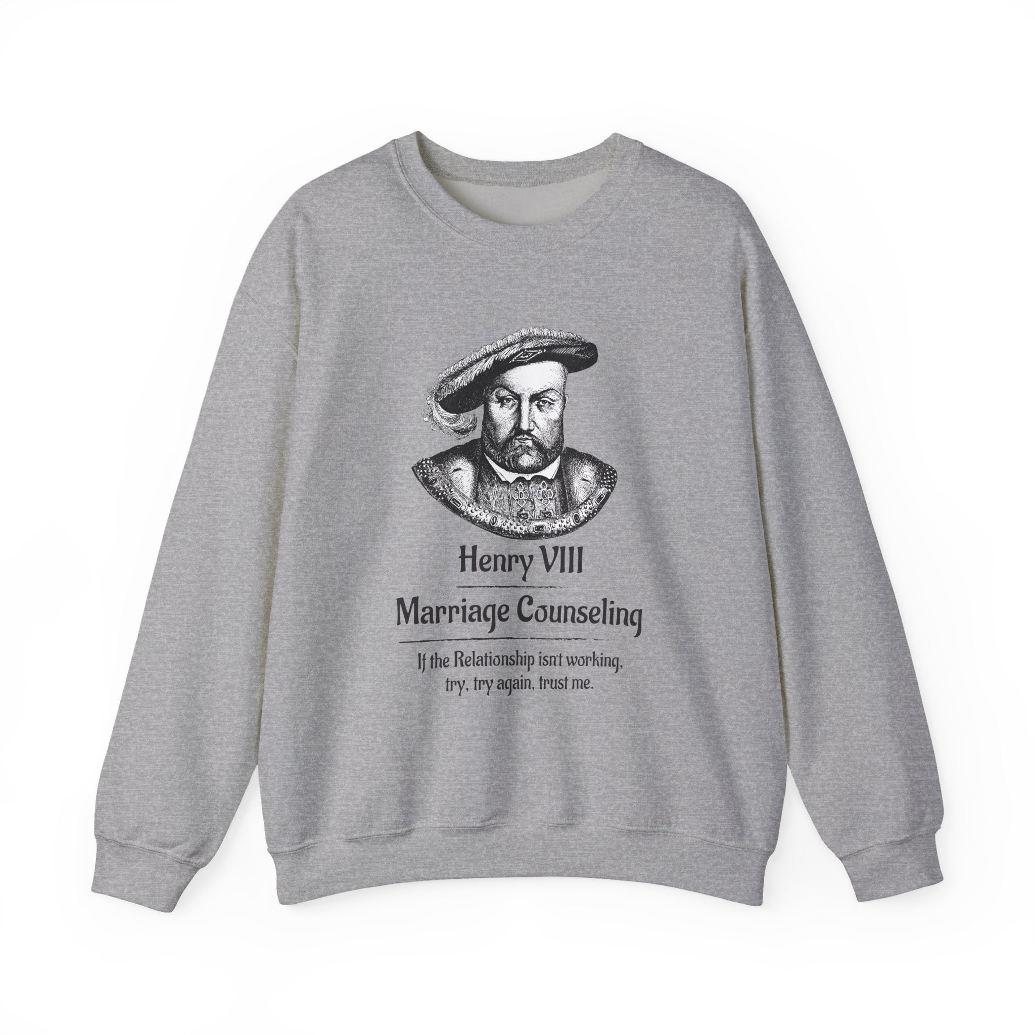 Henry VIII Try Again Sweatshirt
