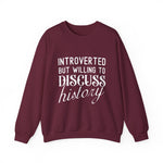 Introverted But Willing to Discuss History Sweatshirts