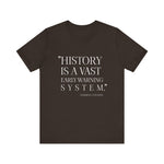 History is a vast early warning system T-Shirt