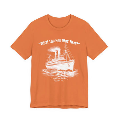Titanic What The Hell Was That T-Shirt