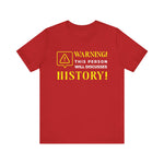 Warning Will Discusses History T-Shirt