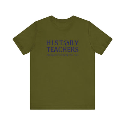 History teachers always bringing up the past T-Shirt