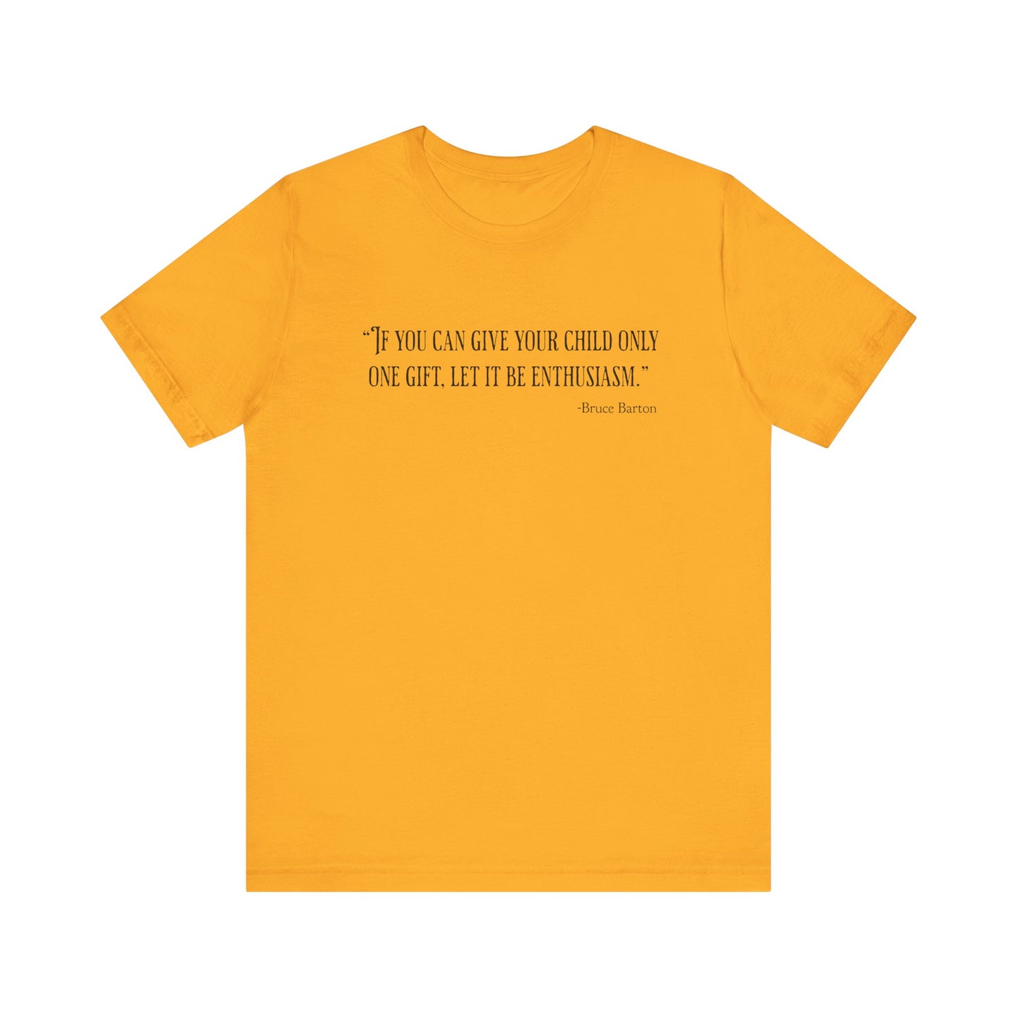 If you can give your child only one gift T‑Shirt