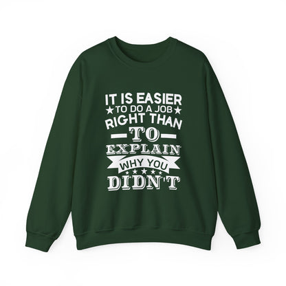 It is easier to do a job right than Sweatshirt