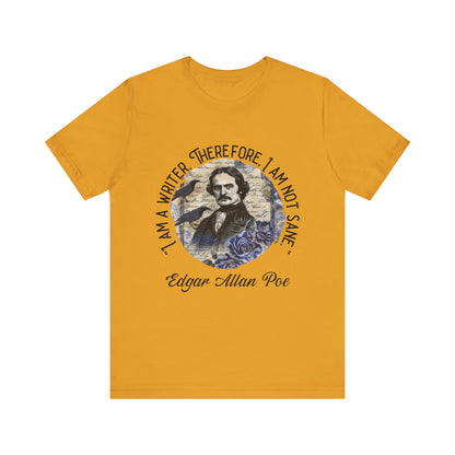I am a writer there for, I am not Sane T-Shirt