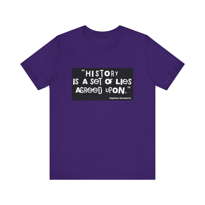 History is a set of lies T-Shirt