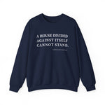 A house divided against itself cannot stand Sweatshirt