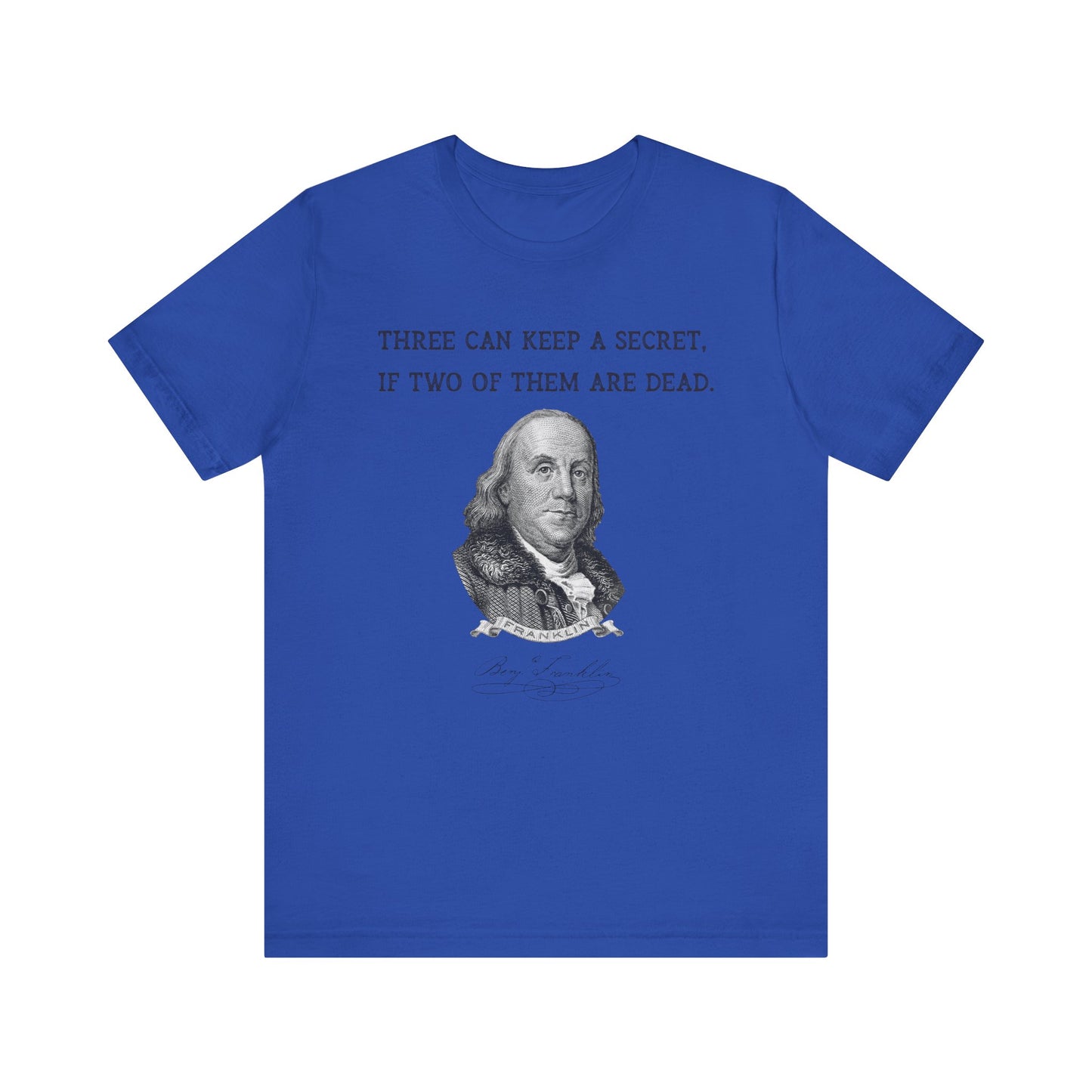 Three Can Keep a Secret Ben Franklin T-Shirt