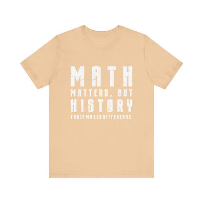 History Is What Really Counts T-Shirt