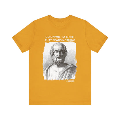 Go on with a spirit that fears nothing Homer T-Shirt