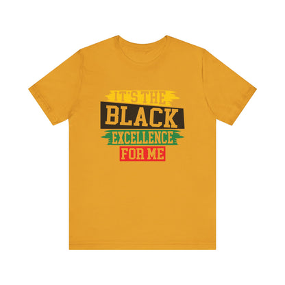 It's The Black Excellence for Me T-Shirt