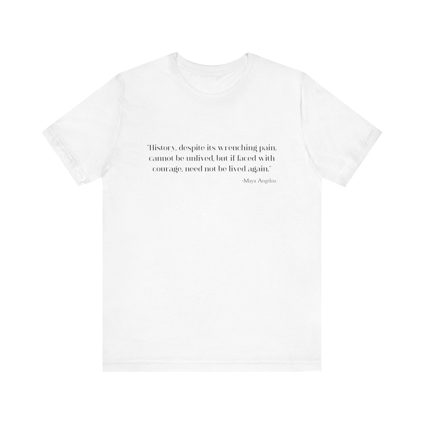 History, despite its wrenching pain T-Shirt