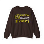 Warning Will Discusses History Sweatshirt