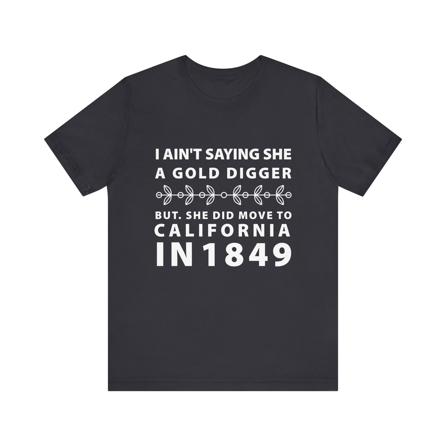 Ain't Saying She a Gold Digger T-Shirt