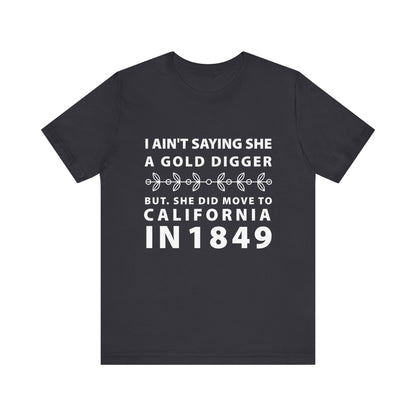Ain't Saying She a Gold Digger T-Shirt