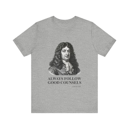 Always follow good counsels T-Shirt
