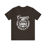 Conquer every match is a struggle T-Shirt